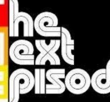 THE NEXT EPISODE